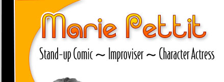 Marie Pettit: Stand-up comic, improviser, and character actress